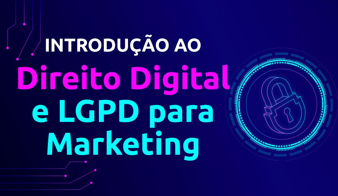 introducao-ao-direito-digital-e-lgpd-para-marketing